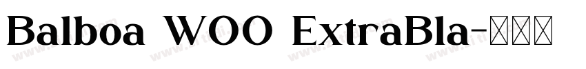 Balboa W00 ExtraBla字体转换 Balboa W00 ExtraBla字体转换